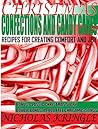Christmas Confections & Candy Canes: Recipes for Creating Comfort and Joy (Christmas Kitchen Recipes 101 Book 5)
