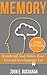 Memory: Breakthrough Study Skills To Focus And Learn Languages Fast! (Memory Improvement, Brain Memory, Effective Learning, Concentration, Speed Reading, Efficiency, Maximize Potential,)