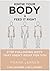 Know Your Body & Feed It Right: Stop Following Diets That Aren't Right For You (Live Leaner Live Longer Book 1)