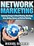 Network Marketing: Dominating Strategies to Network Marketing, Make Money Online, Building a Business and Multilevel Marketing (Social Media,Network Marketing Book 2)