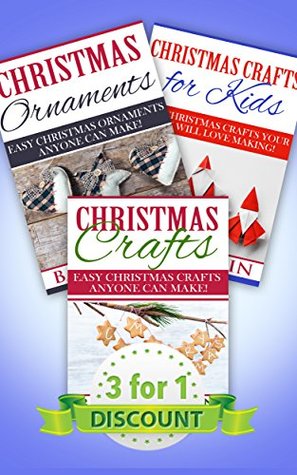 Christmas Craft Collection: Easy Christmas Crafts and Ornaments Anyone Will Love Making! (Kindle Edition)