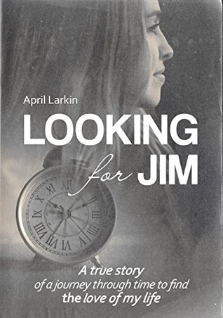 Looking for Jim: A true story of a journey through time to find the love of my life. (Kindle Edition)
