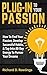 The Passion Habit - Find Your Passion So You Can Tap Into All-Day Focus and Energy (Habit Breakthrough Series Book 4)