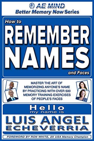 How to Remember Names and Faces: Master the Art of Memorizing Anyone's Name by Practicing w Over 500 Memory Training Exercises of People's Faces | Improve ... Personal Social Skills (Better Memory Now)