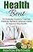 Health Bent: 50 Everyday Nutrition, Exercise, Medical, Mental & Lifestyle Habits to Improve Your Health (Healthy Lifestyle, Exercising, Health Diary, Perfect ... Tips, Health And Fitness, Healthy Habits)