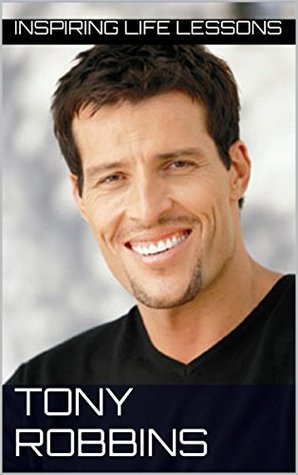 Tony Robbins: 29 Inspirational Life Lessons and wisdom: Most Inspirational Life Lessons And Quotes From Tony Robbins( Achieve Your Dreams, Unlock Your Potential, Motivational Quotes)
