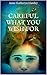 Careful What You Wish For by Anne Katheryn Hawley