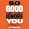 So Good They Can't Ignore You by Cal Newport