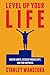 Level Up Your Life: Master Habits, Increase Productivity, and Find Happiness