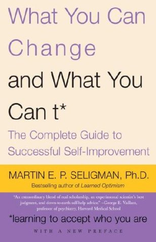 What You Can Change and What You Can't: The Complete Guide to Successful Self-Improvement (Paperback)