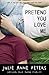 Pretend You Love Me by Julie Anne Peters