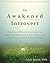 The Awakened Introvert: Practical Mindfulness Skills to Help You Maximize Your Strengths and Thrive in a Loud and Crazy World (A New Harbinger Self-Help Workbook)