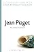 Jean Piaget (Bloomsbury Library of Educational Thought)