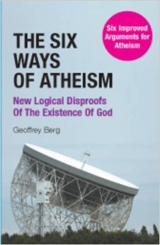 The Six Ways of Atheism: New Logical Disproofs of the Existence of God
