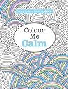 Really RELAXING Colouring Book 2: Colour Me Calm Really RELAXING Colouring Book 2: Colour Me Calm