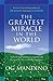 The Greatest Miracle In The World by Og Mandino