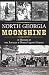 North Georgia Moonshine:: A History of the Lovells & Other Liquor Makers