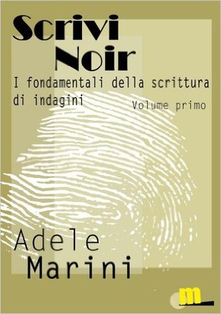 I fondamentali della scrittura di indagine. Volume primo