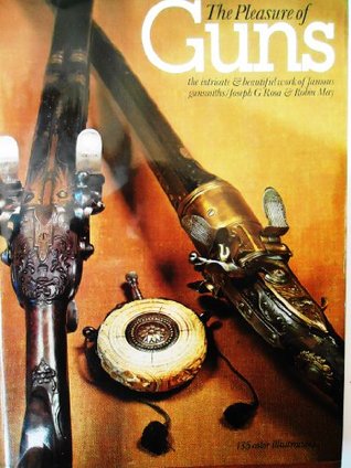 The pleasure of guns: The intricate and beautiful work of famous gunsmiths (Hardcover)