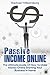 Passive Income Online: The Ultimate Guide On How To Make Money Online In 30 Days Or Less Starting Your Business In Home (Small Business, Online Income, ... Make Money In Your Home, Ebooks, Blogging)
