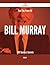 Feel the Power of Bill Murray by Bobby Orr