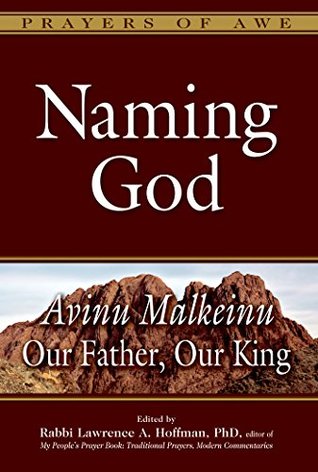 Naming God: Avinu Malkeinu—Our Father, Our King (Prayers of Awe)