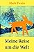 Meine Reise um die Welt: Beide Teile