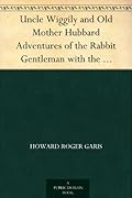 Uncle Wiggily and Old Mother Hubbard Adventures of the Rabbit Gentleman with the Mother Goose Characters