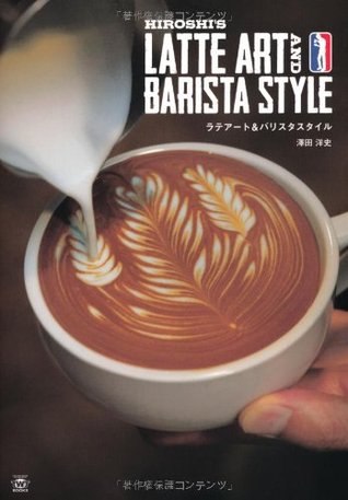 Hiroshi's Latte Art and Barista Style (Tankobon Softcover)