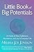Little Book of Big Potentials: 24 Fields of Flow, Fulfillment, Abundance, and Joy in Everyday Life