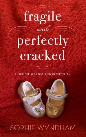 Fragile and Perfectly Cracked: A Memoir of Loss and Infertility (Kindle Edition)
