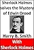 Sherlock Holmes Solves the Mystery of Edwin Drood: Holmesian Pastiche - Harry B. Smith - 1924