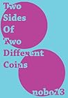 Two Sides Of Two Different Coins by Nobo13