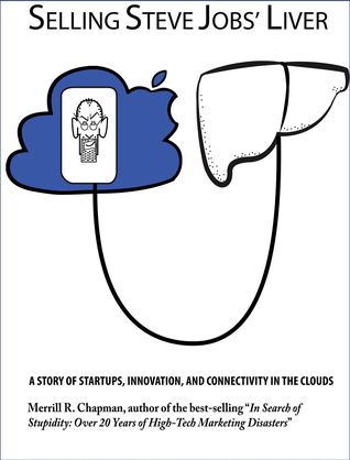 Selling Steve Jobs' Liver: A Story of Startups, Innovation, and Connectivity in the Clouds