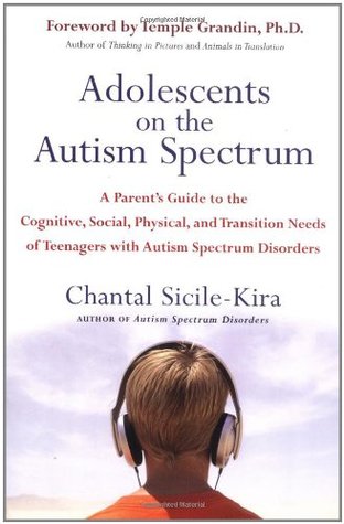 Adolescents on the Autism Spectrum: A Parent's Guide to the Cognitive, Social, Physical, and Transition Needs ofTeenagers with Autism Spectrum Disorders (Paperback)