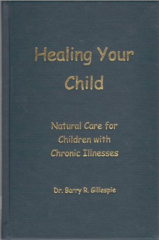 Healing Your Child : Natural Care for Children with Chronic Illnesses (Hardcover)
