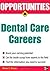Opportunities in Dental Care Careers, Revised Edition (Opportunities In…Series)