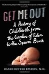 Get Me Out by Randi Hutter Epstein