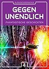 GEGEN UNENDLICH. Phantastische Geschichten – Nr. 4 by Michael Blasius