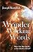 Wonder Working Words: How You May Speak as the Oracles of God!