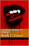 Vampire Princess Diaries: Book 2: Power