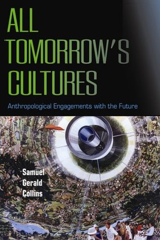 All Tomorrow's Cultures: Anthropological Engagements with the Future (Hardcover)