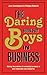 The Daring Book for Boys in Business: Solving the Problem of Marketing to Women