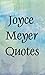Joyce Meyer  Quotes (The Be...