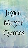 Joyce Meyer Quotes (The Best quotes Book 2) Joyce Meyer Quotes (The Best quotes Book 2)