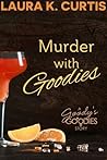 Murder with Goodies by Laura K. Curtis