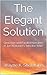 The Elegant Solution by Wayne K. Sheldrake