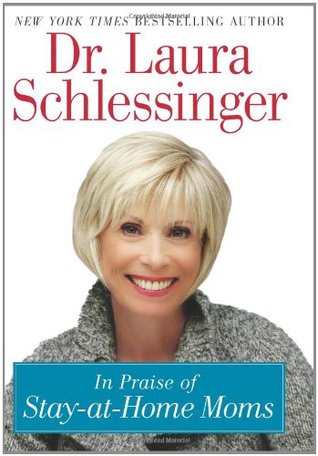 In Praise of Stay At Home Moms (Hardcover)
