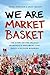 We Are Market Basket by Daniel Korschun