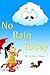 No Rain Today by Kristen Iten